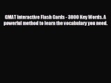 Read hereGMAT Interactive Flash Cards - 3000 Key Words. A powerful method to learn the vocabulary
