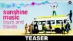 Sunshine Music Tours and Travels - Teaser - Sunny Kaushal - Shailendra Singh