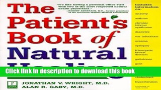 Read The Patient s Book of Natural Healing: Includes Information on: Arthritis, Asthma, Heart