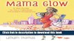 Read Mama Glow: A Hip Guide to Your Fabulous Abundant Pregnancy  Ebook Free