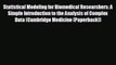 behold Statistical Modeling for Biomedical Researchers: A Simple Introduction to the Analysis