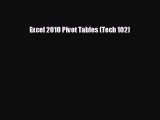 Read hereExcel 2010 Pivot Tables (Tech 102)