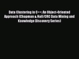 For you Data Clustering in C  : An Object-Oriented Approach (Chapman & Hall/CRC Data Mining