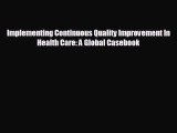 different  Implementing Continuous Quality Improvement In Health Care: A Global Casebook