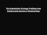 READ book  The Stakeholder Strategy: Profiting from Collaborative Business Relationships