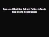 FREE PDF Sponsored Identities: Cultural Politics in Puerto Rico (Puerto Rican Studies)#  DOWNLOAD