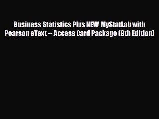 For you Business Statistics Plus NEW MyStatLab with Pearson eText -- Access Card Package (9th