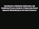 Enjoyed read Introduction to Mediation Moderation and Conditional Process Analysis: A Regression-Based