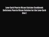 Read Low-Carb Puerto Rican Cuisine Cookbook: Delicious Puerto Rican Cuisine for the Low-Carb
