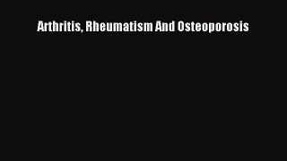 Read Arthritis Rheumatism And Osteoporosis PDF Online