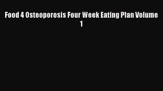 Read Food 4 Osteoporosis Four Week Eating Plan Volume 1 Ebook Free