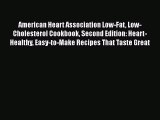 Download American Heart Association Low-Fat Low-Cholesterol Cookbook Second Edition: Heart-Healthy