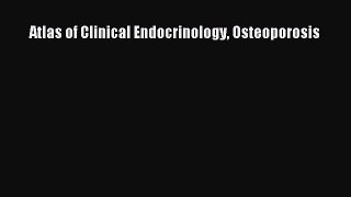 Download Atlas of Clinical Endocrinology Osteoporosis Ebook Free