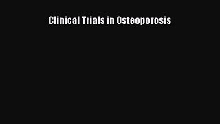 Read Clinical Trials in Osteoporosis Ebook Free