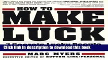 Read How To Make Luck: Seven Secrets Lucky People Use To Succeed  Ebook Online