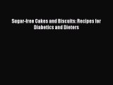 Download Sugar-free Cakes and Biscuits: Recipes for Diabetics and Dieters PDF Online