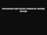 Read International Light Cuisine: Cooking for a Healthy Lifestyle Ebook Free