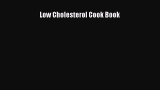 Read Low Cholesterol Cook Book Ebook Free