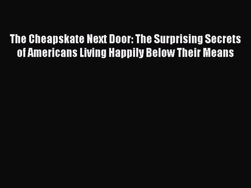 READ FREE FULL EBOOK DOWNLOAD  The Cheapskate Next Door: The Surprising Secrets of Americans