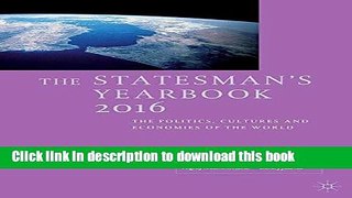 Download The Statesman s Yearbook 2016: The Politics, Cultures and Economies of the World  PDF Free