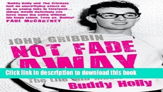 Download Not Fade Away: The Life and Music of Buddy Holly  PDF Online