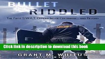 Read Bullet Riddled: The First S.W.A.T. Officer Inside Columbine...and Beyond  Ebook Free