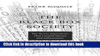 Read The Black Box Society: The Secret Algorithms That Control Money and Information  Ebook Free