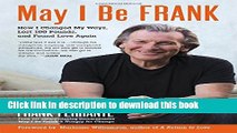 Read May I Be Frank: How I Changed My Ways, Lost 100 Pounds, and Found Love Again  PDF Free