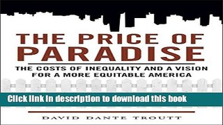 Read The Price of Paradise: The Costs of Inequality and a Vision for a More Equitable America