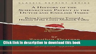 Download A History of the Schenectady Patent in the Dutch and English Times: Being Contributions