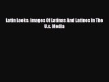 EBOOK ONLINE Latin Looks: Images Of Latinas And Latinos In The U.s. Media  FREE BOOOK ONLINE