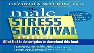 Download The Male Stress Survival Guide, Third Edition: Everything Men Need to Know (Dr. Georgia