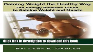 Download Gaining Weight the Healthy Way: How to Gain Weight Safely and Effectively! PDF Online