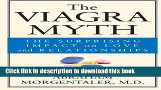 Read The Viagra Myth: The Surprising Impact On Love And Relationships Ebook Free