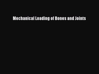 Read Mechanical Loading of Bones and Joints Ebook Free