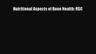 Read Nutritional Aspects of Bone Health: RSC Ebook Online