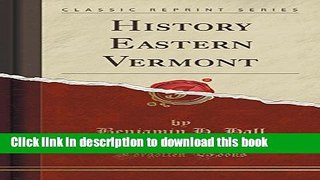 Read History Eastern Vermont (Classic Reprint)  Ebook Free