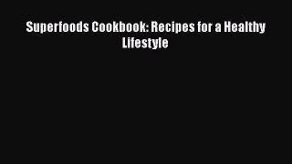 Read Superfoods Cookbook: Recipes for a Healthy Lifestyle Ebook Free