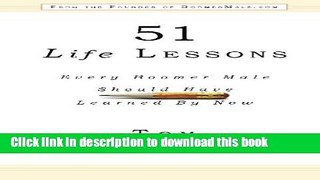 Read 51 Life Lessons Every Boomer Male Should Have Learned By Now Ebook Online