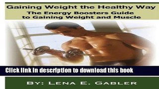 Download Gaining Weight the Healthy Way: How to Gain Weight Safely and Effectively! Ebook Online