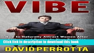 Read Vibe: How to Naturally Attract Women After College and Dominate Your Twenties PDF Free