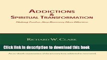 Read Addictions   Spiritual Transformation: Making Twelve-Step Recovery More Effective  Ebook Free