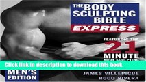 Download The Body Sculpting Bible Express for Men: 21 Minutes a Day to Physical Perfection Ebook