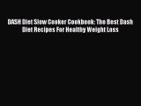 Read DASH Diet Slow Cooker Cookbook: The Best Dash Diet Recipes For Healthy Weight Loss Ebook