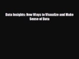 Enjoyed read Data Insights: New Ways to Visualize and Make Sense of Data
