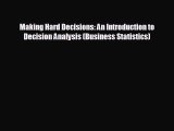 For you Making Hard Decisions: An Introduction to Decision Analysis (Business Statistics)