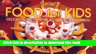 Download Food for Kids: Delicious Nutritious Recipes for Children  Read Online