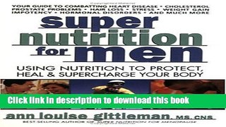 Read Super Nutrition for Men: Using Nutrition to Protect, Heal, and Supercharge Your Body Ebook