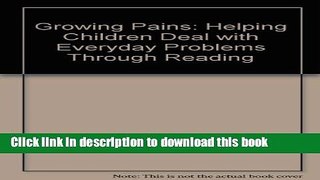 Download Growing Pains: Helping Children Deal With Everyday Problems Through Reading  Read Online