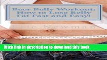 Read Beer Belly Workout: How to Lose Belly Fat Fast and Easy! Ebook Free